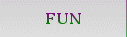 Fun